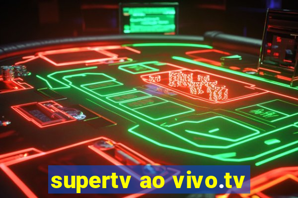 supertv ao vivo.tv